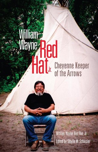 William Wayne Red Hat, Jr.: Cheyenne Keeper of the Arrows