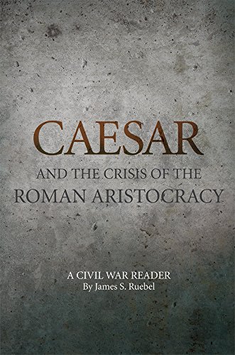 Caesar and the Crisis of the Roman Aristocracy: A Civil War Reader (Oklahoma Series in Classical Culture Series)