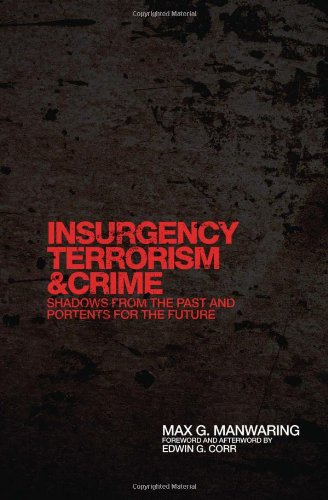 Insurgency, Terrorism, and Crime: Shadows from the Past and Portents for the Future (International and Security Affairs)