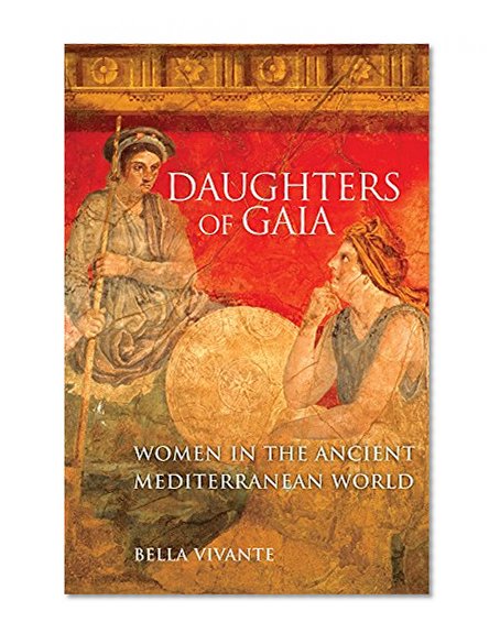 Daughters of Gaia: Women in the Ancient Mediterranean World