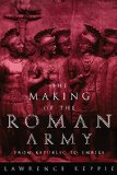 The Making of the Roman Army: From Republic to Empire