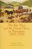 The Far West and the Great Plains in Transition, 1859-1900