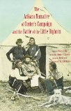 Arikara Narrative of Custerâ€™s Campaign and the Battle of the Little Bighorn