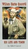 William Clarke Quantrill: His Life and Times