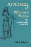 Apaches at War and Peace: The Janos Presidio, 1750-1858