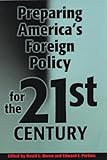 Preparing Americaâ€™s Foreign Policy for the Twenty-first Century