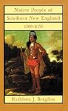 Native People of Southern New England, 1500–1650 (The Civilization of the American Indian Series)