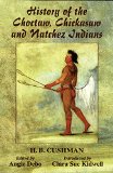 History of the Choctaw, Chickasaw and Natchez Indians