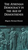 The Athenian Democracy in the Age of Demosthenes: Structure, Principles, and Ideology
