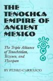 The Tenochca Empire of Ancient Mexico: The Triple Alliance of Tenochtitlan, Tetzcoco, and Tlacopan (Civilization of the American Indian Series)