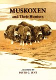 Muskoxen and Their Hunters: A History (Animal Natural History Series)