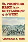 The Frontier Army in the Settlement of the West