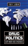 Drug Politics: Dirty Money and Democracies (International and Security Affairs Series)