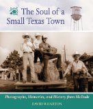 The Soul of a Small Texas Town: The Photographs, Memories, and History from McDade, Texas