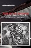 American Indians and World War II: Toward a New Era in Indian Affairs