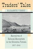 Traders' Tales: Narratives of Cultural Encounters in the Columbia Plateau, 1807-1846