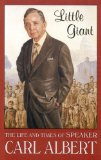 Little Giant: The Life and Times of Speaker Carl Albert