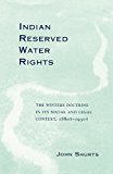 Indian Reserved Water Rights: The Winters Doctrine in Its Social and Legal Context (Legal History of North America Series)