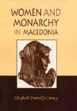 Women and Monarchy in Macedonia (Oklahoma Series in Classical Culture)