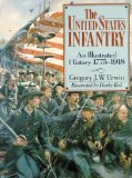 The United States Infantry: An Illustrated History, 1775-1918