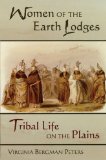 Women of the Earth Lodges: Tribal Life on the Plains