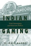 Indian Gaming: Tribal Sovereignty and American Politics