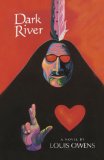 Dark River: A Novel (American Indian Literature and Critical Studies Series)