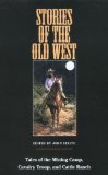 Stories of the Old West: Tales of the Mining Camp, Cavalry Troop, and Cattle Ranch