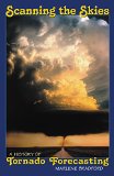 Scanning the Skies: A History of Tornado Forecasting