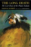 The Long Death: The Last Days of the Plains Indians