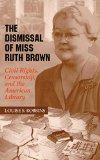 The Dismissal of Miss Ruth Brown: Civil Rights, Censorship, and the American Library
