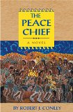 The Peace Chief (Robert J. Conley's Real People Series)
