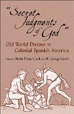 Secret Judgments of God: Old World Disease in Colonial Spanish America (The Civilization of the American Indian Series)