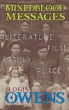 Mixedblood Messages: Literature, Film, Family, Place