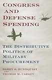 Congress and Defense Spending: The Distributive Politics of Military Procurement