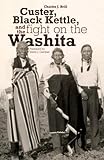 Custer, Black Kettle, and the Fight on the Washita