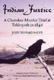 Indian Justice: A Cherokee Murder Trial at Tahlequah in 1840