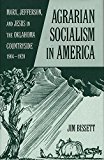 Agrarian Socialism in America: Marx, Jefferson, and Jesus in the Oklahoma Countryside, 1904â€“1920