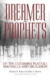 Dreamer-Prophets of the Columbia Plateau: Smohalla and Skolaskin (Volume 191) (The Civilization of the American Indian Series)