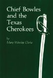 Chief Bowles and the Texas Cherokees (Civilization of the American Indian)