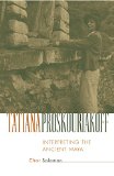 Tatiana Proskouriakoff: Interpreting the Ancient Maya