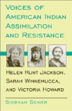 Voices of American Indian Assimilation and Resistance: Helen Hunt Jackson, Sarah Winnemucca, and Victoria Howard