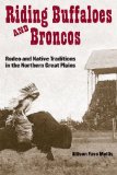Riding Buffaloes and Broncos: Rodeo and Native Traditions in the Northern Great Plains
