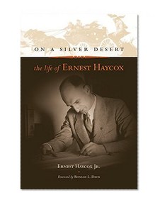 On a Silver Desert: The Life of Ernest Haycox