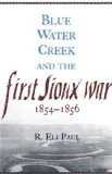 Blue Water Creek and the First Sioux War, 1854â€“1856 (Campaigns and Commanders Series)