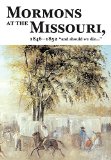 Mormons at the Missouri, Winter Quarters, 1846-1852