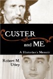 Custer and Me: A Historianâ€™s Memoir