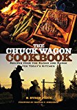 The Chuck Wagon Cookbook: Recipes from the Ranch and Range for Todayâ€™s Kitchen