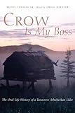 Crow Is My Boss: The Oral Life History of a Tanacross Athabaskan Elder