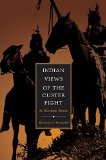 Indian Views of the Custer Fight: A Source Book